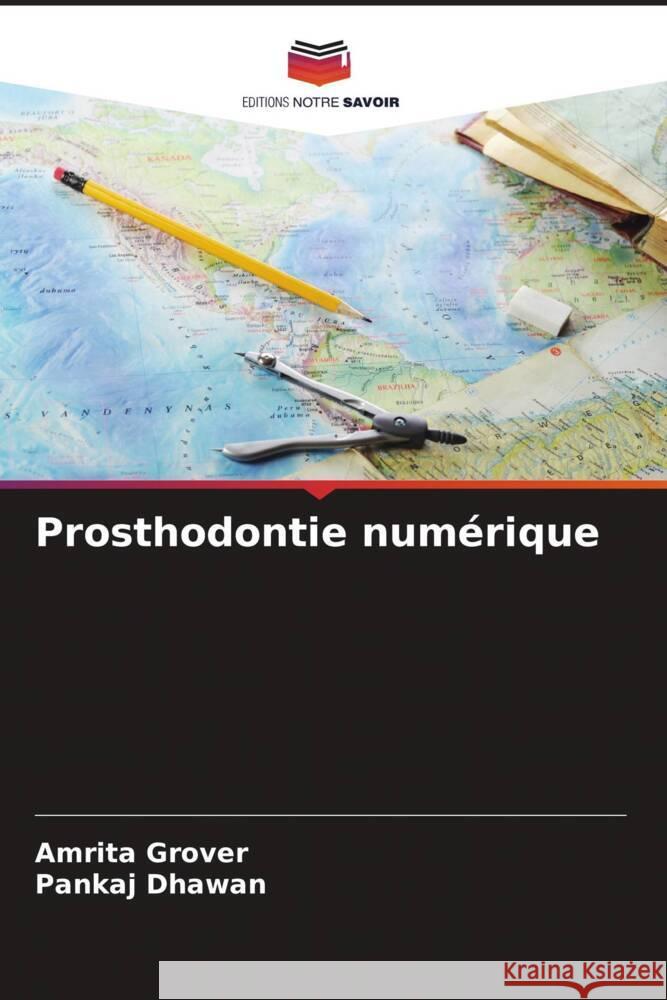 Prosthodontie numérique Grover, Amrita, Dhawan, Pankaj 9786207083442 Editions Notre Savoir - książka