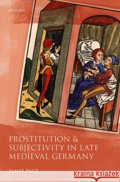 Prostitution and Subjectivity in Late Medieval Germany Jamie Page 9780198862789 Oxford University Press - książka