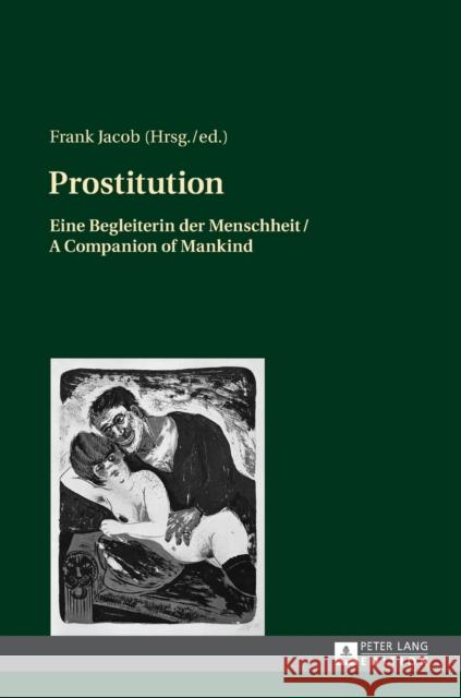 Prostitution; Eine Begleiterin der Menschheit / A Companion of Mankind Jacob, Frank 9783631642894 Peter Lang AG - książka