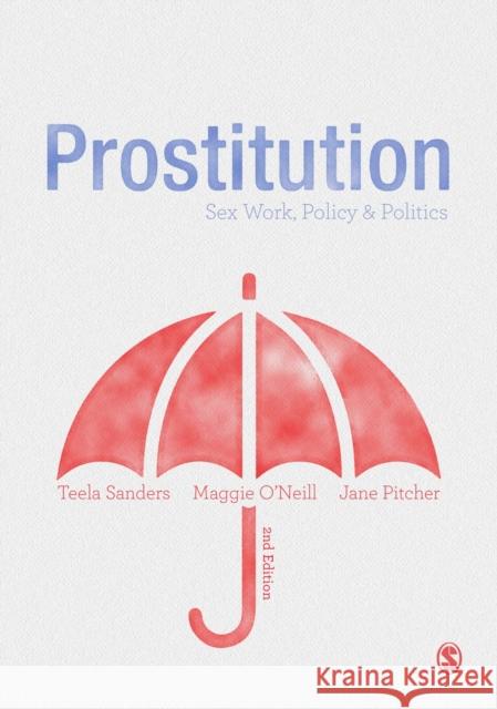 Prostitution: Sex Work, Policy & Politics Teela Sanders Maggie O'Neill Jane Pitcher 9781473989344 Sage Publications Ltd - książka