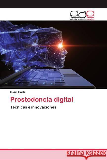 Prostodoncia digital : Técnicas e innovaciones Harb, Islam 9786200387097 Editorial Académica Española - książka