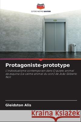 Protagoniste-prototype Alis, Gleidston 9786209296666 Editions Notre Savoir - książka