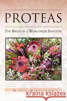 Proteas: The Birth of a Worldwide Industry Middelmann, Maryke 9781469133188 Xlibris Corporation - książka
