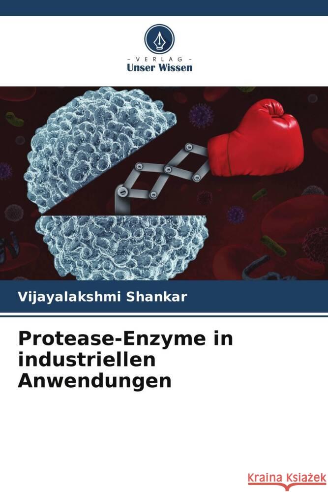 Protease-Enzyme in industriellen Anwendungen Shankar, Vijayalakshmi 9786205251645 Verlag Unser Wissen - książka