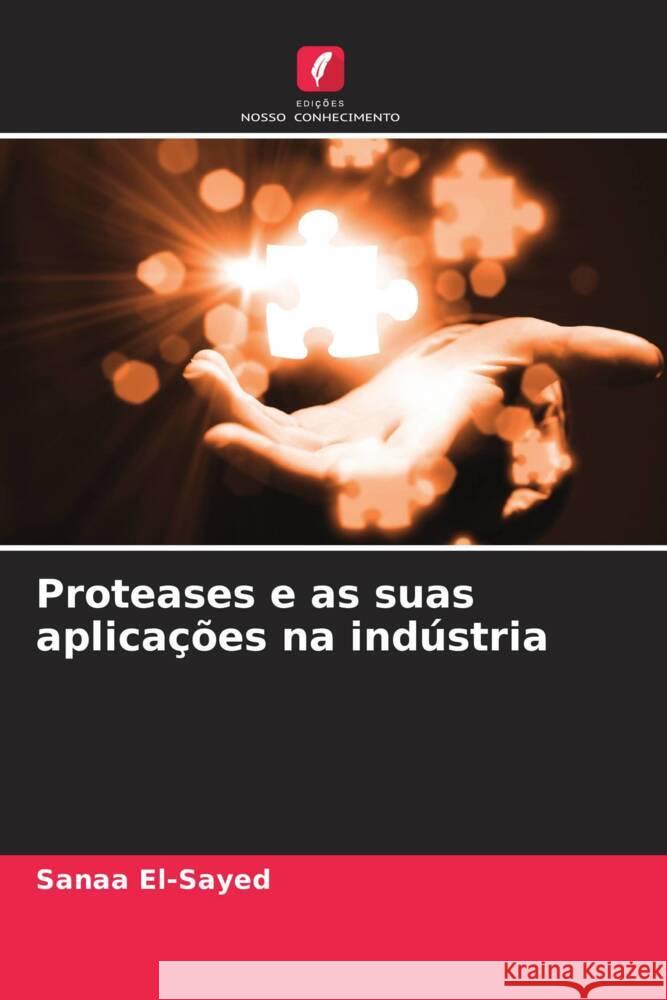 Proteases e as suas aplicações na indústria El-Sayed, Sanaa 9786204666907 Edições Nosso Conhecimento - książka