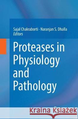 Proteases in Physiology and Pathology Sajal Chakraborti Naranjan S. Dhalla 9789811096365 Springer - książka