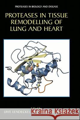 Proteases in Tissue Remodelling of Lung and Heart Uwe Lendeckel Nigel M. Hooper 9780306479106 Kluwer Academic Publishers - książka