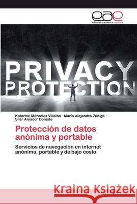 Protección de datos anónima y portable Márceles Villalba, Katerine 9786200393241 Editorial Académica Española - książka