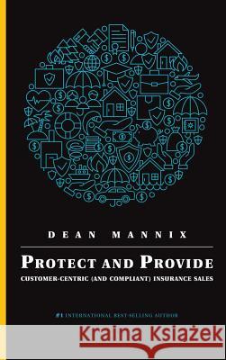 Protect and Provide: Customer-Centric (and Compliant) Insurance Sales Dean Mannix 9780648060628 Evolve Global Publishing - książka