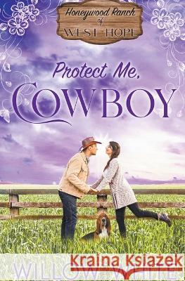 Protect Me, Cowboy Willow White   9798223691983 New Creation Books - książka