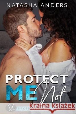 Protect me Not Natasha Anders 9798490650454 Independently Published - książka