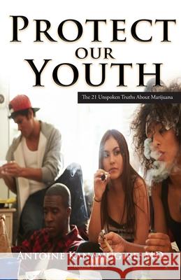 Protect Our Youth: The 21 Unspoken Truths about Marijuana Antoine Kanamugire 9781951461027 Goldtouch Press, LLC - książka