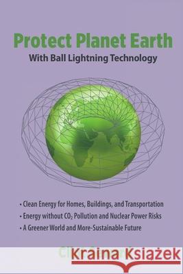 Protect Planet Earth With Ball Lightning Technology Clint Seward 9781304930125 Lulu.com - książka