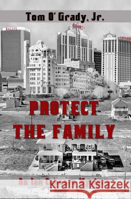 Protect the Family: An Ian Connors Mystery Tom O'Grad 9781979468800 Createspace Independent Publishing Platform - książka