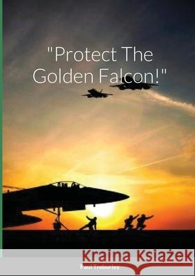 Protect The Golden Falcon! Blaze, Bart 9781716332371 Lulu.com - książka