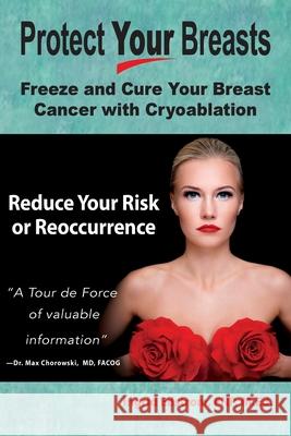 Protect Your Breasts: Freeze and Cure Your Breast Cancer with Cryoablation Reduce Your Risk or Reoccurrence Edstrom, Fnp M. Ed 9781944733285 Luminare Press - książka