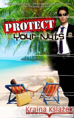 Protect Your Nuts G. T. Rees 9781490466705 Createspace - książka