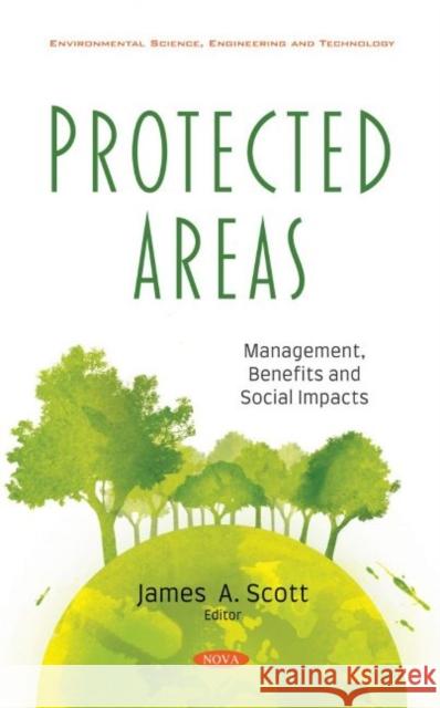 Protected Areas: Management, Benefits and Social Impacts James A. Scott   9781536192766 Nova Science Publishers Inc - książka