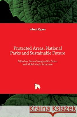 Protected Areas, National Parks and Sustainable Future Mohd Nazip Suratman Ahmad Bakar 9781789842296 Intechopen - książka