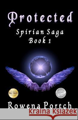 Protected: Book 1 of the Spirian Saga Rowena Portch 9780615703817 Aeon Enterprises - książka