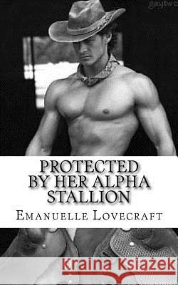 Protected By Her Alpha Stallion Lovecraft, Emanuelle 9781522708094 Createspace Independent Publishing Platform - książka