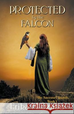 Protected by the Falcon Erika M Szabo 9781393123460 Golden Box Books Publishing - książka