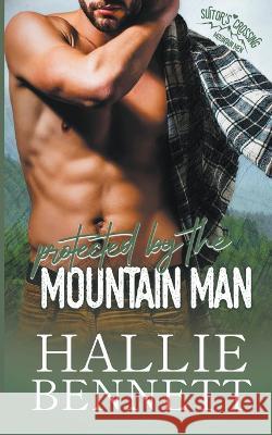 Protected by the Mountain Man Hallie Bennett 9781955138253 Arrowed Heart - książka