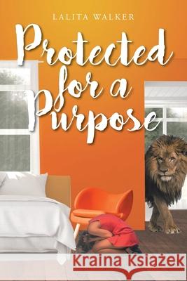 Protected for a Purpose Lalita Walker 9781098042738 Christian Faith Publishing, Inc - książka