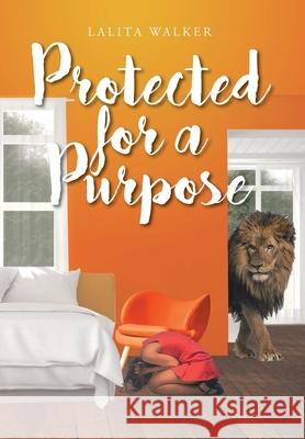 Protected for a Purpose Lalita Walker 9781098042745 Christian Faith Publishing, Inc - książka