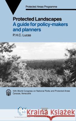 Protected Landscapes: A Guide for Policy Makers and Planners Lucas, P. H. C. 9780412455308 Kluwer Academic Publishers - książka