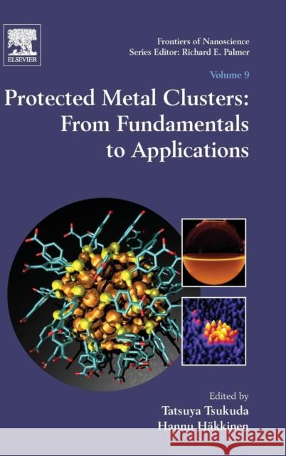 Protected Metal Clusters: From Fundamentals to Applications: Volume 9 Tsukuda, Tatsuya 9780081000861 Elsevier Science - książka