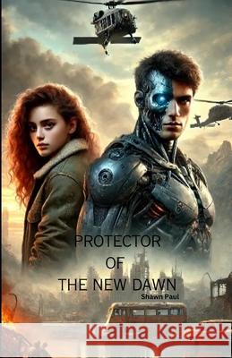 Protecter of the New Dawn Shawn Paul 9798345923856 Independently Published - książka