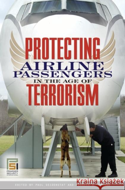 Protecting Airline Passengers in the Age of Terrorism Paul Seidenstat Francis X. Splane 9780313354533 Praeger Publishers - książka