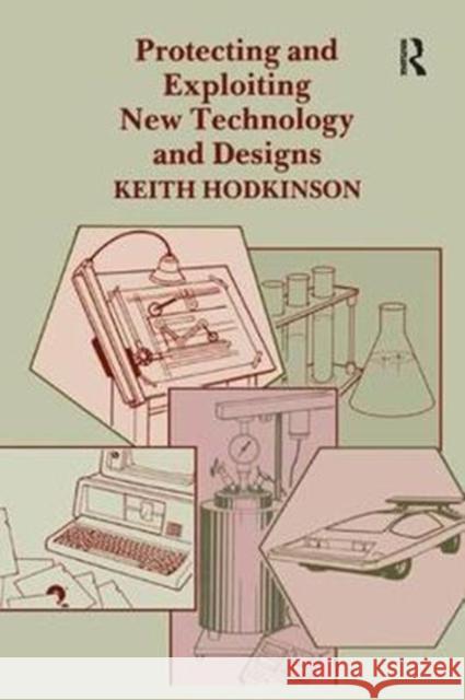 Protecting and Exploiting New Technology and Designs K. Hodkinson 9781138440531 Routledge - książka