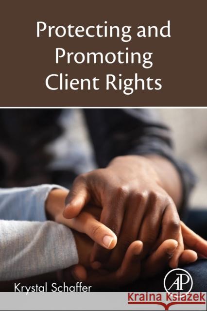 Protecting and Promoting Client Rights Krystal Schaffer 9780128244265 Academic Press - książka