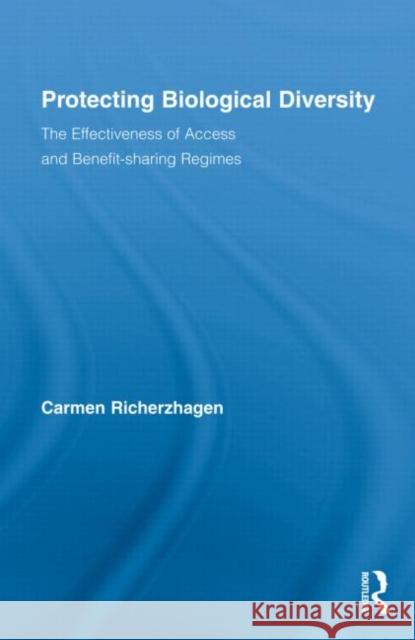 Protecting Biological Diversity: The Effectiveness of Access and Benefit-Sharing Regimes Richerzhagen, Carmen 9780415872249 Routledge - książka