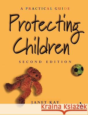 Protecting Children Janet Kay 9780826464040 Continuum International Publishing Group - książka