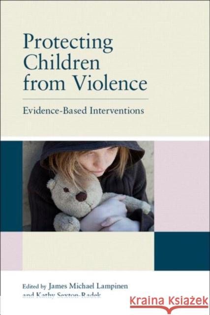 Protecting Children from Violence: Evidence-Based Interventions Lampinen, James Michael 9781848728400 Taylor & Francis - książka