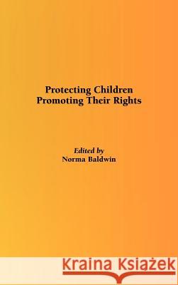 Protecting Children, Promoting Their Rights Baldwin, N. 9781861770127 Whiting & Birch Ltd - książka