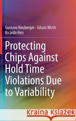 Protecting Chips Against Hold Time Violations Due to Variability Gustavo Neuberger, Gilson Wirth, Ricardo Reis 9789400724266 Springer - książka