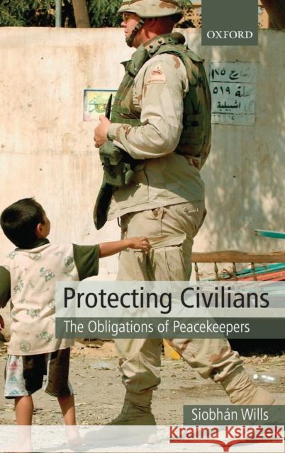 Protecting Civilians Wills, Siobhan 9780199533879 Oxford University Press, USA - książka