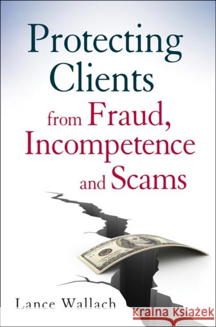 Protecting Clients from Fraud, Incompetence, and Scams Wallach, Lance 9780470539743 John Wiley & Sons - książka