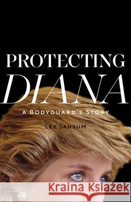 Protecting Diana: A Bodyguard's Story Lee Sansum 9781635767919 Diversion Books - książka