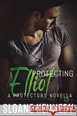 Protecting Elliot: A Protectors Novella Sloane Kennedy 9781978144996 Createspace Independent Publishing Platform - książka