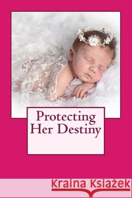 Protecting Her Destiny Cheryl Obrien 9781530484478 Createspace Independent Publishing Platform - książka