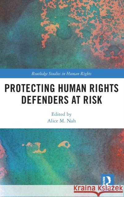 Protecting Human Rights Defenders at Risk Alice M. Nah 9781138392618 Routledge - książka