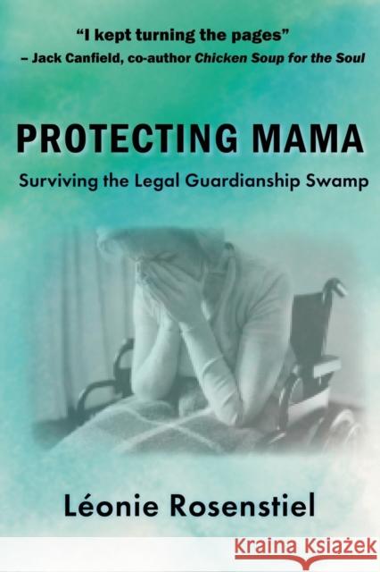 Protecting Mama: Surviving the Legal Guardianship Swamp L?onie Rosenstiel 9781959770299 Calumet Editions - książka