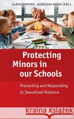 Protecting Minors in our Schools Baran, Agnieszka, Gentner, Ulrike 9783384145703 Zentrum für Ignatianische Pädagogik - książka