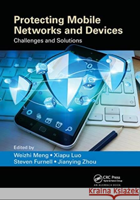 Protecting Mobile Networks and Devices: Challenges and Solutions Weizhi Meng Xiapu Luo Steven Furnell 9780367658311 Auerbach Publications - książka