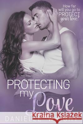 Protecting My Love Danielle Wright 9781795447942 Independently Published - książka